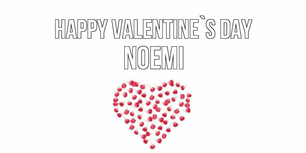 Greetings card с именем, Noemi Happy Valentine`s Day сердечко для любимой Greetings with text for free download 